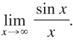 a. Use the Squeeze Theorem to evaluate
b. Graph f(x) = (sin x)/x. How many times does the graph cross the asymptote?