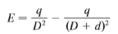 An electric dipole consists of two electric charges of equal magnitude and opposite sign. If the charges are q and 2q and are located at a distance d from each other, then the electric field E at the point P in the figure is
By expanding this expression for E as a series in powers of d/D, show that E is approximately proportional to 1/D3 when P is far away from the dipole.