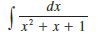 By completing the square in the quadratic x2 + x + 1 and making a substitution, evaluate