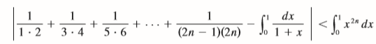 Carry out the following steps to show that
(a) Use the formula for the sum of a finite geometric series (11.2.3) to get an expression for
(b) Integrate the result of part (a) from 0 to 1 to get an expression for
as an integral.
(c) Deduce from part (b) that
(d) Use part (c) to show that the sum of the given series is ln 2.