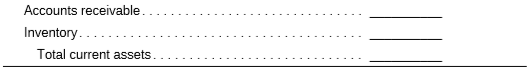 Construct the current assets section of the balance sheet from the following data. (Use cash as a plug figure after computing the other values.)