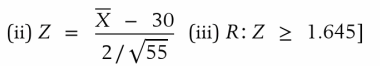 Each part (a-d) of this problem gives the population standard deviation (, the statement of a claim about µ, the sample size n, and the desired level of significance a. Formulate (i) the hypotheses, (ii) the test statistic Z, and (iii) the rejection region. (The answers to part (a) are provided.)
(a) ( = 2 claim: µ > 30, n = 55, a = .05
(b) ( = 1.5 claim µ