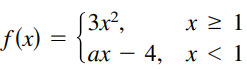 Find the constant a, or the constants a and b, such that the function is continuous on the entire real number line.