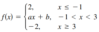 Find the constant a, or the constants a and b, such that the function is continuous on the entire real number line.