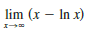 Find the limit. Use l’Hospital’s Rule where appropriate. If there is a more elementary method, consider using it. If l’Hospital’s Rule doesn’t apply, explain why.