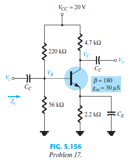 For the network of Fig. 5.156:
a. Determine re.
b. Calculate VB and VC.
c. Determine Zi and Av = VO>VI.
