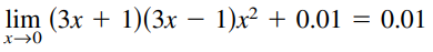 Given that
prove that there exists an open interval (a, b) containing 0 such that (3x + 1)(3x − 1)x2 + 0.01 > 0 for all x ≠ 0 in (a, b).
/
exists an open interval (a, b) containing c such that g(x) > 0 for all x ≠ c in (a, b).