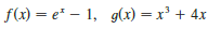 Illustrate l’Hospital’s Rule by graphing both f (x)/g (x) and f'(x)/ g'(x) near x = 0 to see that these ratios have the same limit as x→0. Also, calculate the exact value of the limit.