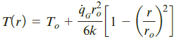 Show that the temperature distribution in a sphere of radius ro, made of a homogeneous material in which energy is released at a uniform rate per unit volume qG , is