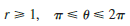 Sketch the region in the plane consisting of points whose polar coordinates satisfy the given conditions.