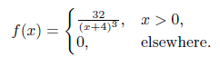 The hospital period, in days, for patients following treatment for a certain type of kidney disorder is a random variable Y = X + 4, where X has the density function
(a) Find the probability density function of the random variable Y.
(b) Using the density function of Y, find the probability that the hospital period for a patient following this treatment will exceed 8 days.