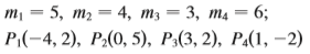 The masses mi are located at the points Pi. Find the moments Mx and My and the center of mass of the system.