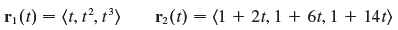 Two particles travel along the space curves
Do the particles collide? Do their paths intersect?