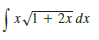 Use a computer algebra system to evaluate the integral. Compare the answer with the result of using tables. If the answers are not the same, show that they are equivalent.