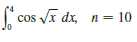 Use (a) the Trapezoidal Rule, (b) the Midpoint Rule, and (c) Simpson’s Rule to approximate the given integral with the specified value of n. (Round your answers to six decimal places.)