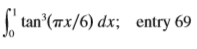 Use the indicated entry in the Table of Integrals on the Reference Pages to evaluate the integral.