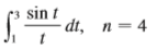 Use
(a) the Trapezoidal Rule,
(b) the Midpoint Rule, and
(c) Simpson’s Rule to approximate the given integral with the specified value of n. (Round your answers to six decimal places.)