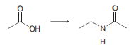 Using acetic acid as your only source of carbon atoms, show how you could make N-ethyl acetamide.