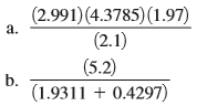 Without performing the actual calculations, determine to how many significant figures the results of the following calculations should be reported.
c. 1.782 + 0.00035 + 2.11
d. (6.521)(5.338 + 2.11)
e. 9 - 0.000017
f. (4.2005 * 2.7)(7.99118)
g. (5.12941 * 104)(4.91 * 10-3)(0.15)
h. 97.215 + 42.1 - 56.3498